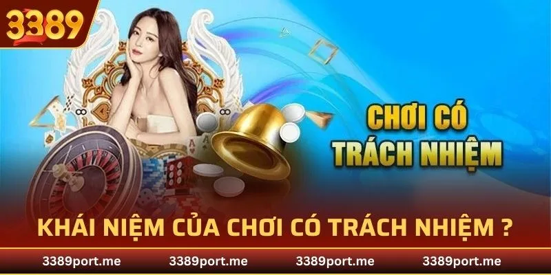 Khái niệm của chơi có trách nhiệm ?
