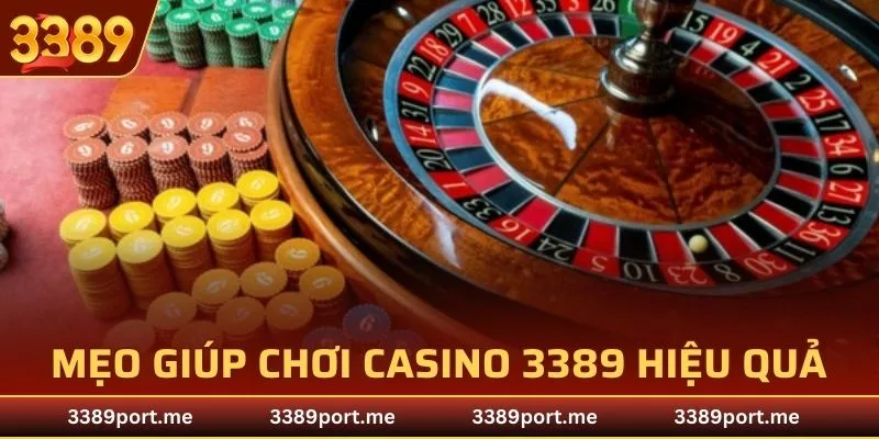 Mẹo hay giúp bạn chơi casino 3389 hiệu quả