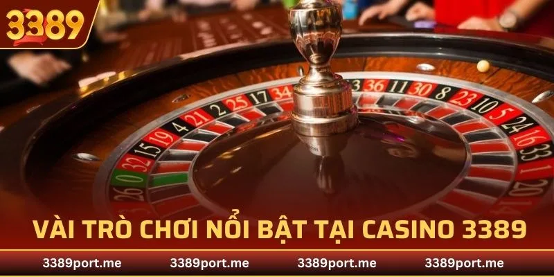 Những trò chơi nổi bật nhất tại sảnh game casino 3389