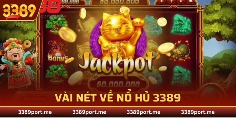 Vài nét sơ lược về sảnh Nổ Hũ 3389