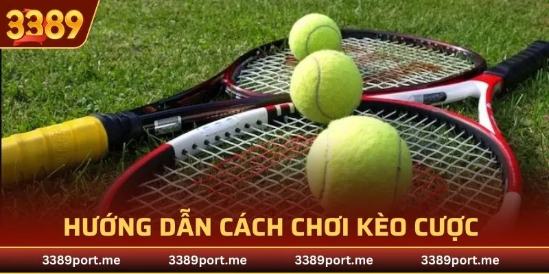 Hướng dẫn cách chơi kèo cược