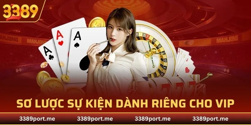 Khái quát sự kiện độc quyền VIP thú vị